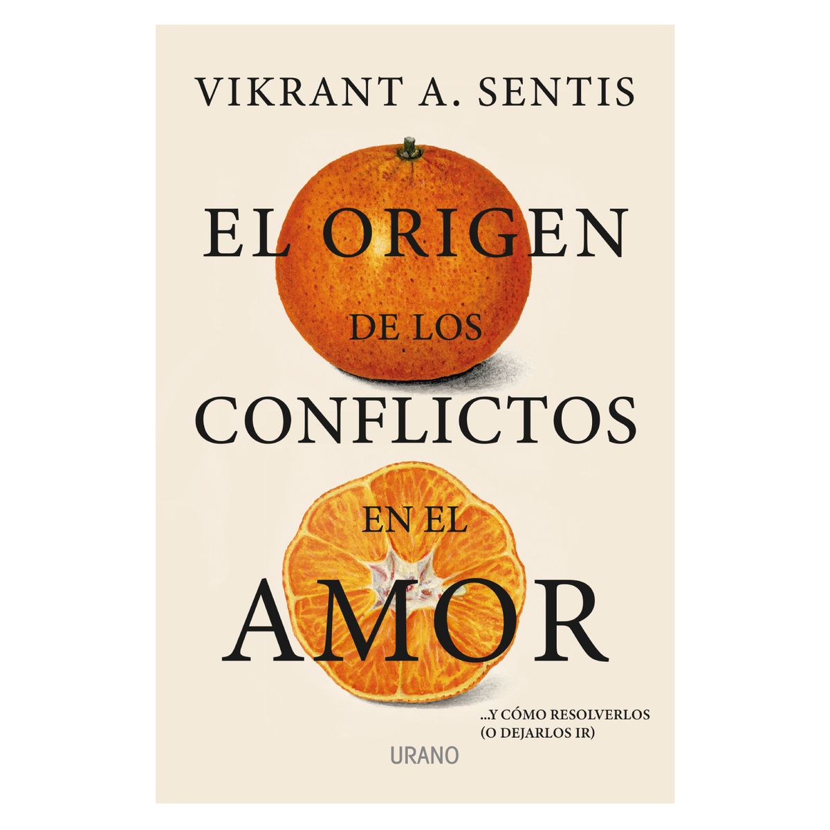 EDICIONES URANO - El Origen De Los Conflictos En El Amor