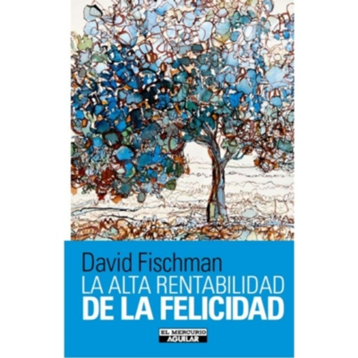 EL MERCURIO - La Alta Rentabilidad De La Felicidad