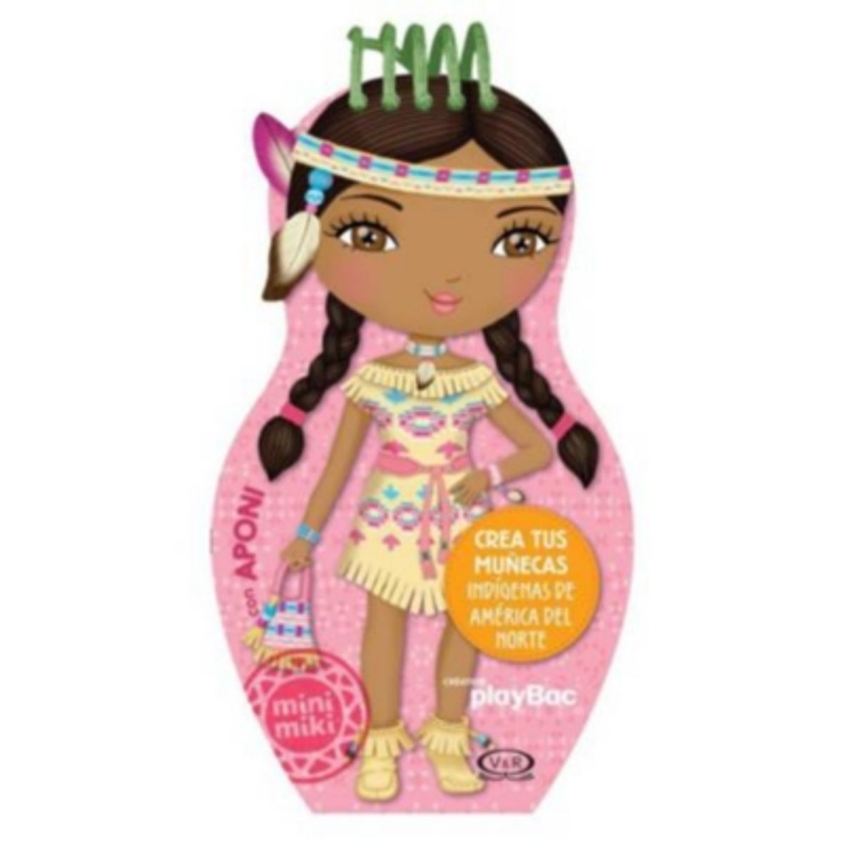 VERGARA Y RIBA - Mini Miki Crea tus muñecas indígenas con Aponi
