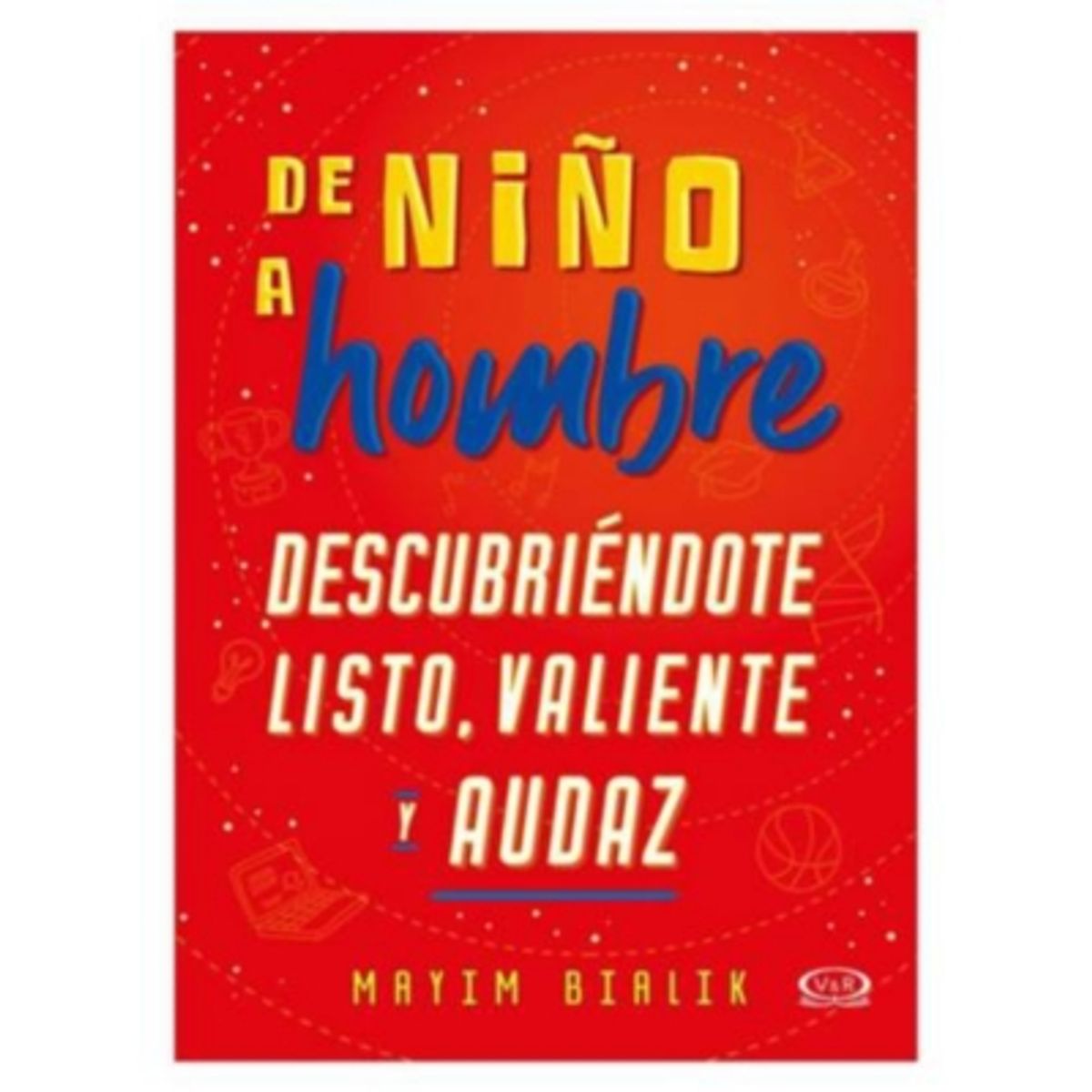 VERGARA Y RIBA - De Niño A Hombre. Descubriendote Listo; Valiente Y Audaz