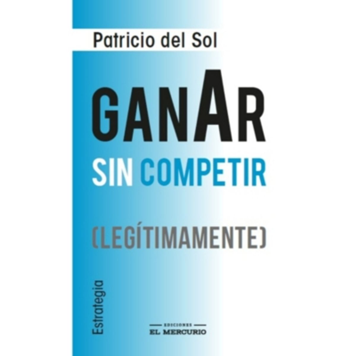 EL MERCURIO - Ganar Sin Competir Legítimamente