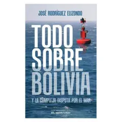 EL MERCURIO - Todo Sobre Bolivia Y La Compleja Disputa Por El Mar