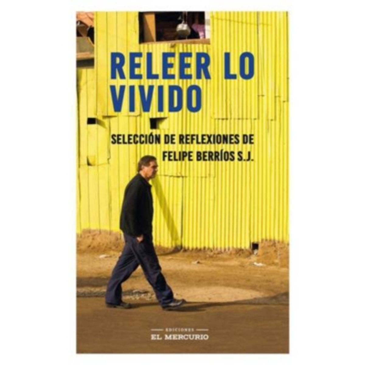 EL MERCURIO - Releer Lo Vivido