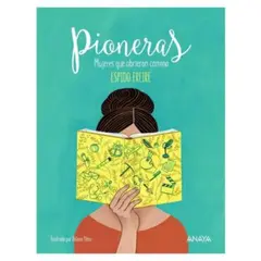 ANAYA - Libro Pioneras Mujeres Que Abrieron Camino