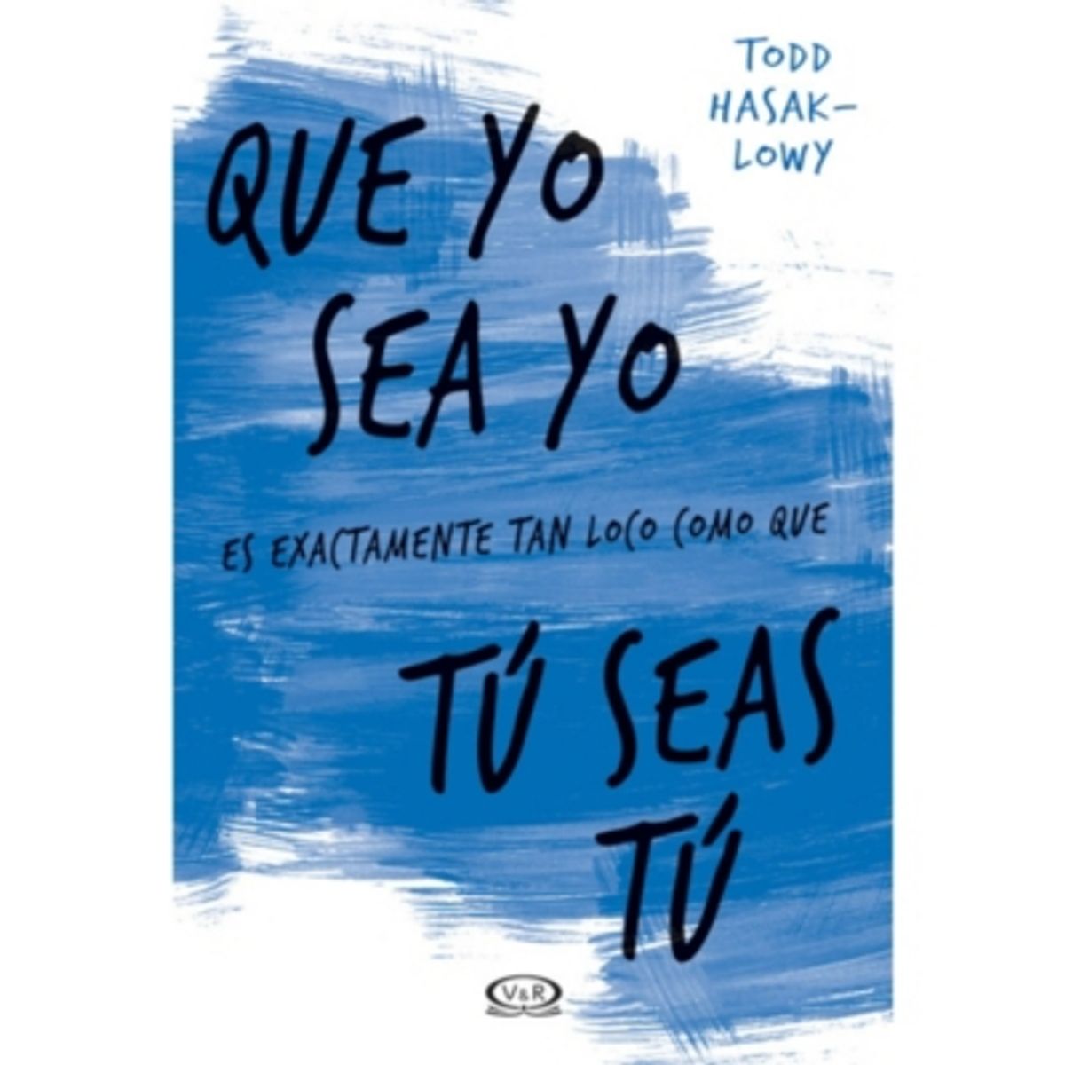 VERGARA Y RIBA - Que Yo Sea Yo Es Exactamente Tan Loco Como Que Tú Seas Tú
