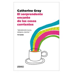 EDICIONES URANO - El Sorprendente Encanto de las Cosas Corrientes