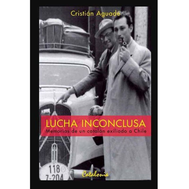 EDITORIAL CATALONIA - Lucha inconclusa: memorias de un catalán exiliado a chile
