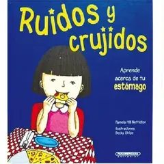 PANAMERICANA EDITORIAL - Ruidos y crujidos Aprende acerca de tu estómago