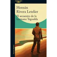 ALFAGUARA - El Secuestro de la Hermana Tegualda