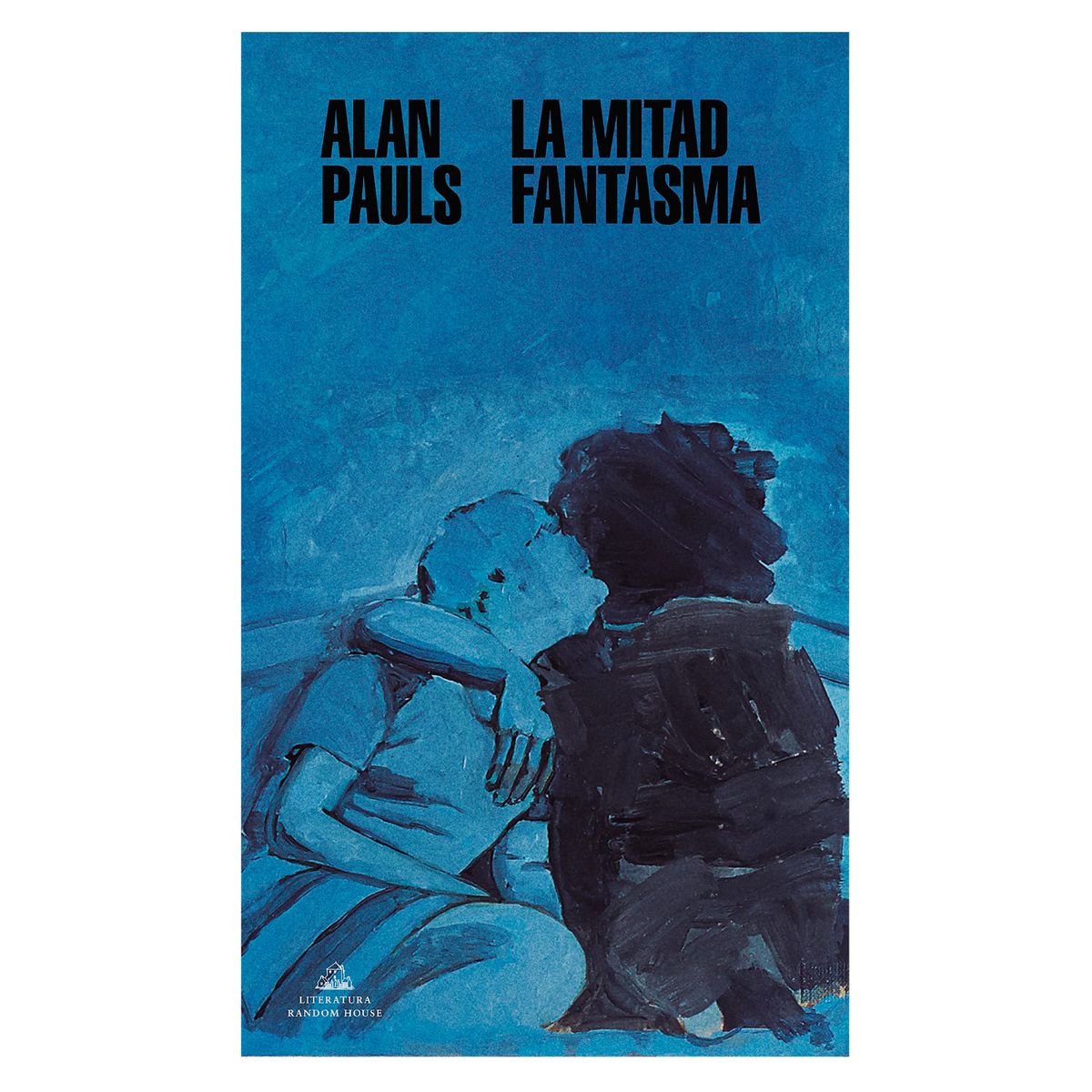 LITERATURA RANDOM HOUSE - La Mitad Fantasma - Autor(a):  Alan Pauls