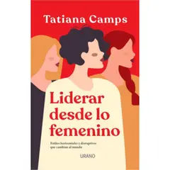 EDICIONES URANO - Liderar Desde Lo Femenino