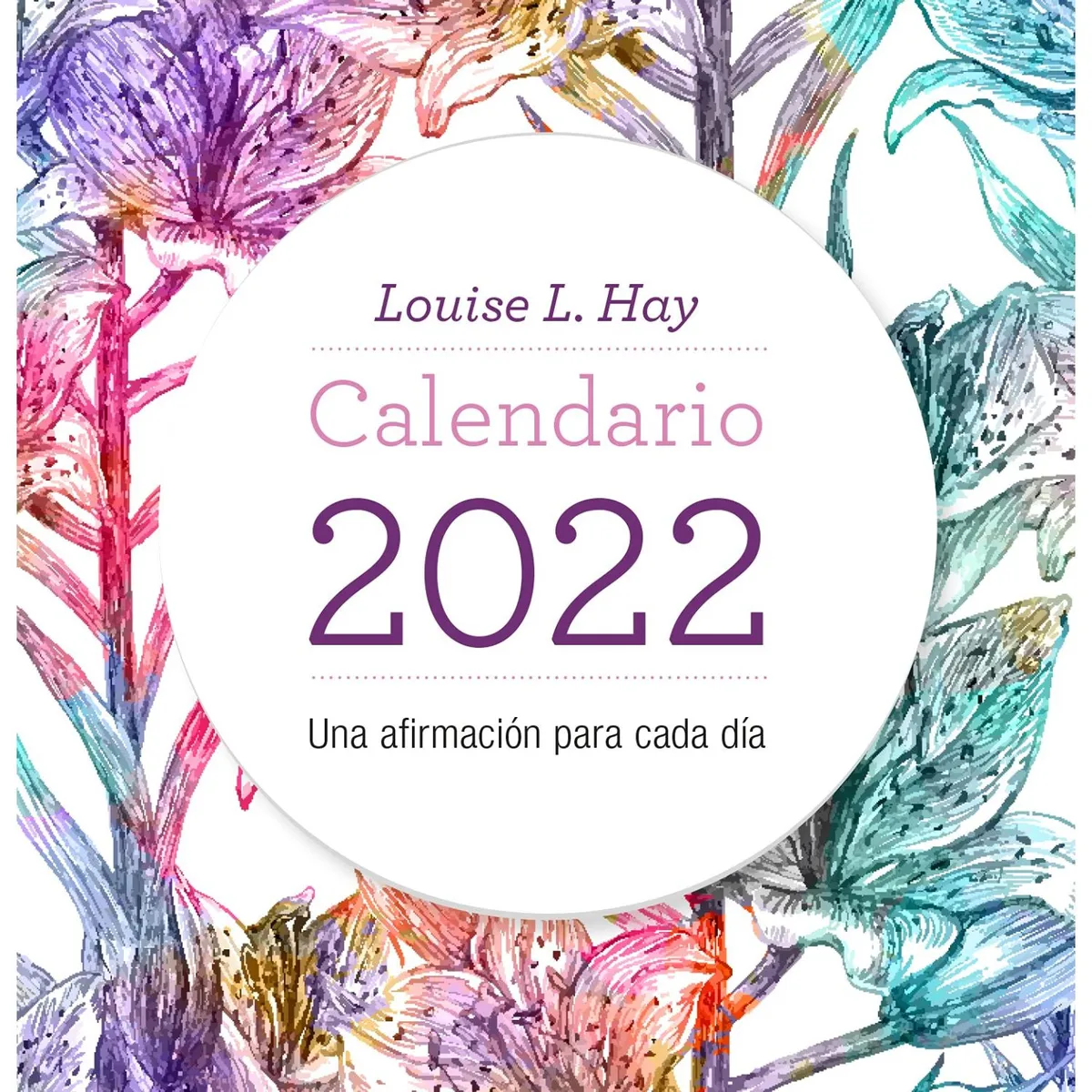 EDICIONES URANO - Calendario 2022 - Autor(a):  Louise L. Hay