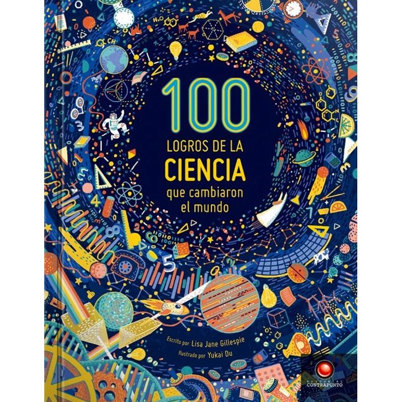 EDITORIAL CONTRAPUNTO - Libro 100 Logros De La Ciencia Que Cambiaron El Mundo