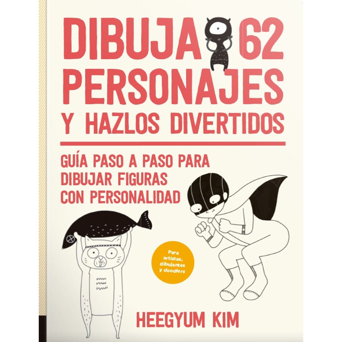 EDITORIAL CONTRAPUNTO - Dibuja 62 Personajes Y Hazlos Divertidos