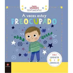 EDITORIAL CONTRAPUNTO - Libro Pequeños Grandes Sentimientos - A Veces Estoy Preocupado