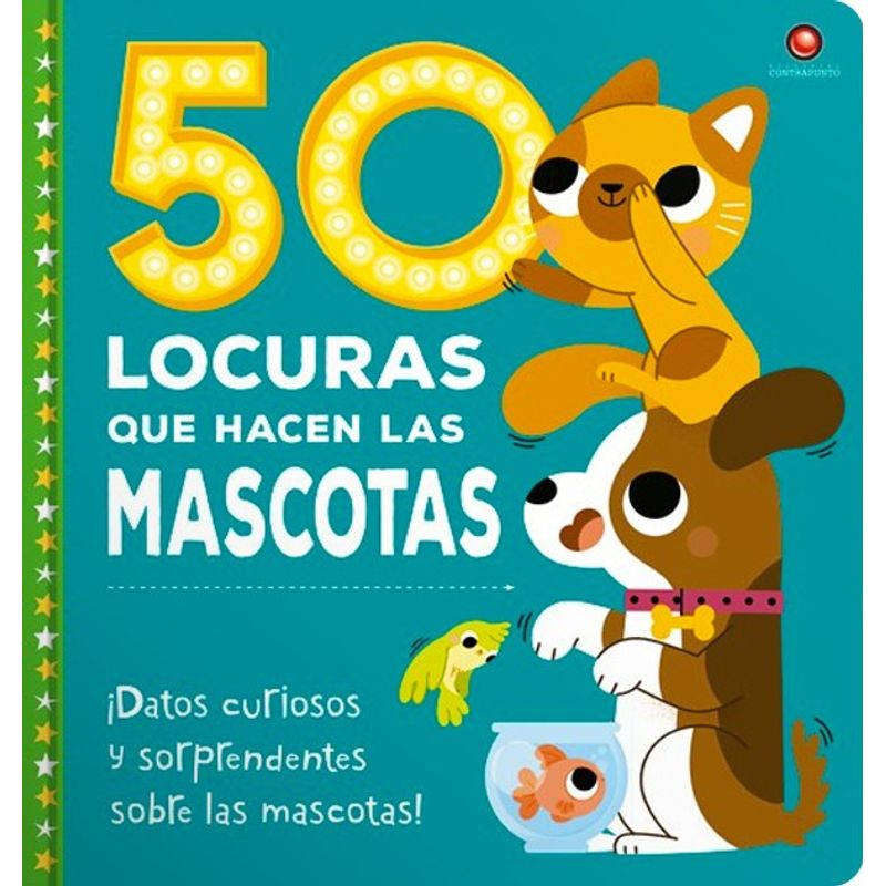 EDITORIAL CONTRAPUNTO - Libro 50 Locuras Que Hacen Las Mascotas