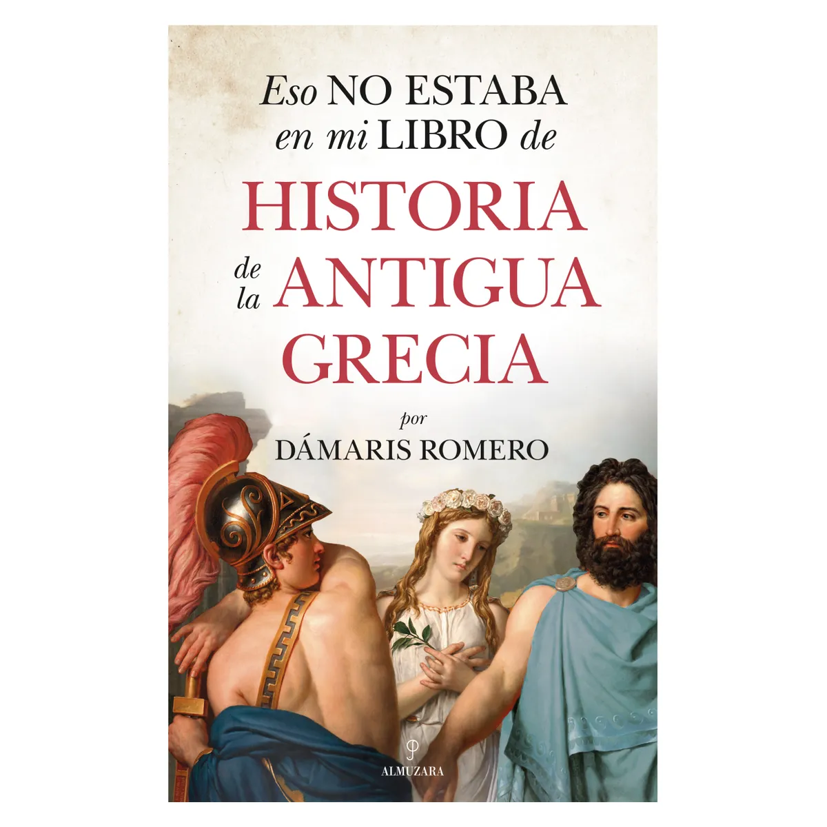 ALMUZARA EDITORIAL - Eso No Estaba… Antigua Grecia