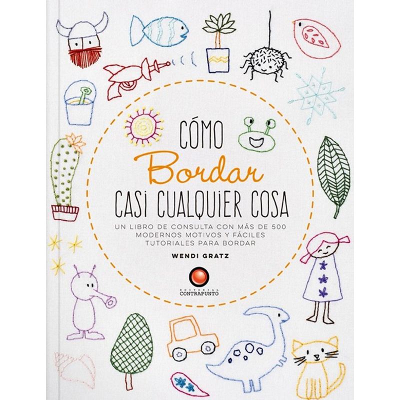 EDITORIAL CONTRAPUNTO - Libro Como Bordar Casi Cualquier Cosa