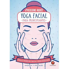 EDITORIAL CONTRAPUNTO - Presione Aquí! - Yoga Facial Para Principiantes
