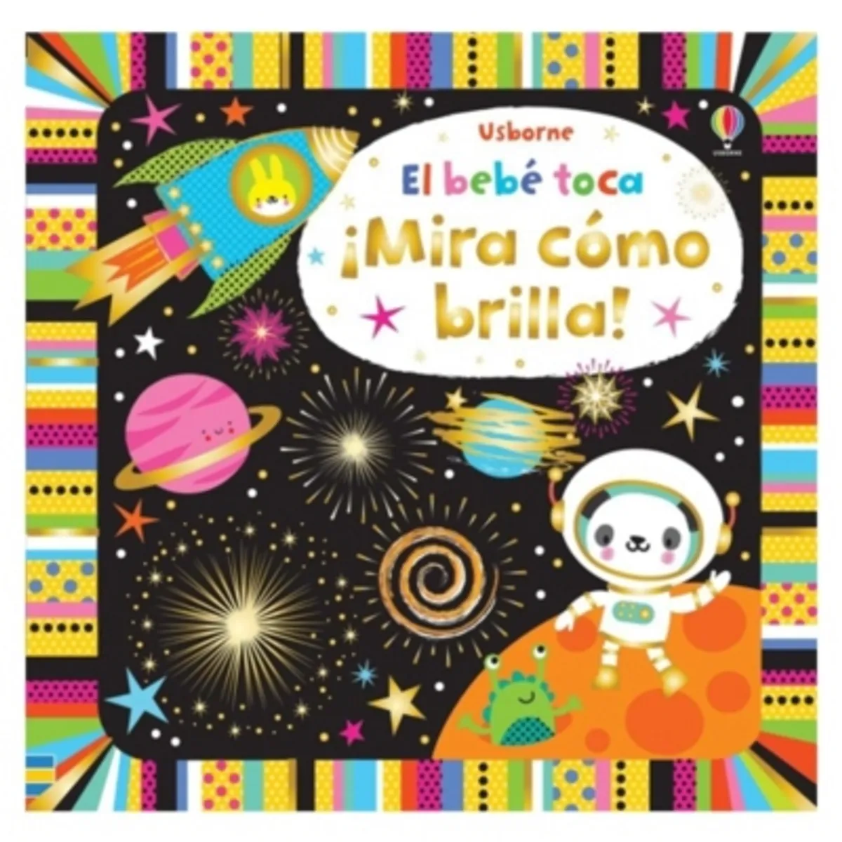 USBORNE - El Bebé Toca - ¡Mira Como Brilla!