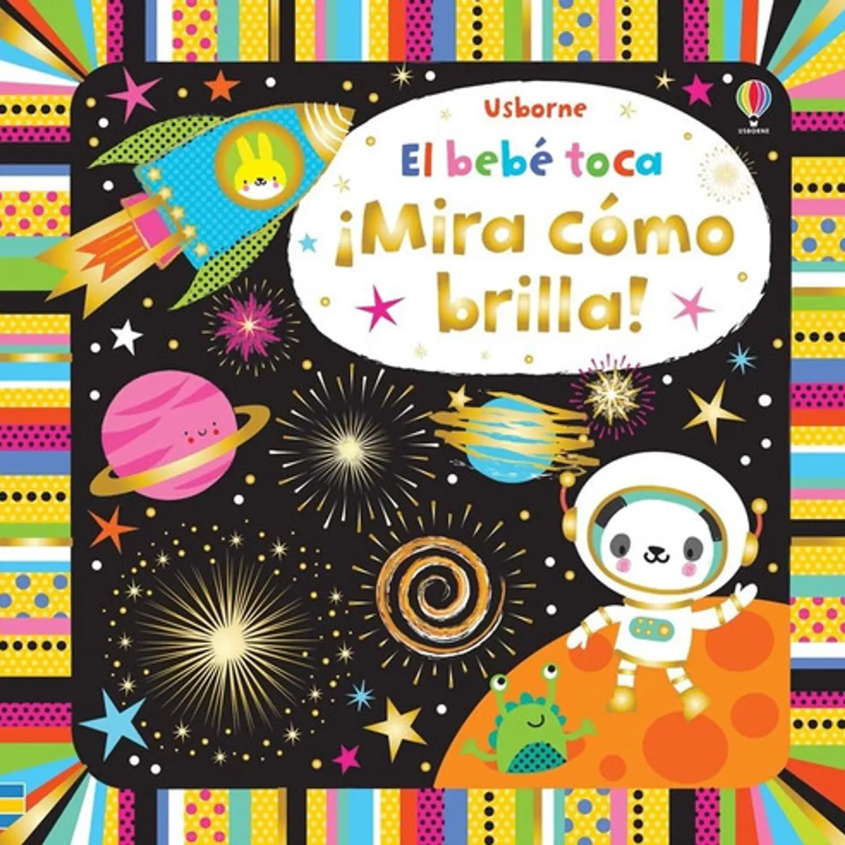 USBORNE - El Bebé Toca - ¡Mira Como Brilla!