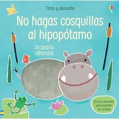 USBORNE - Toco Y Escucho - No Hagas Cosquillas Al Hipopotamo