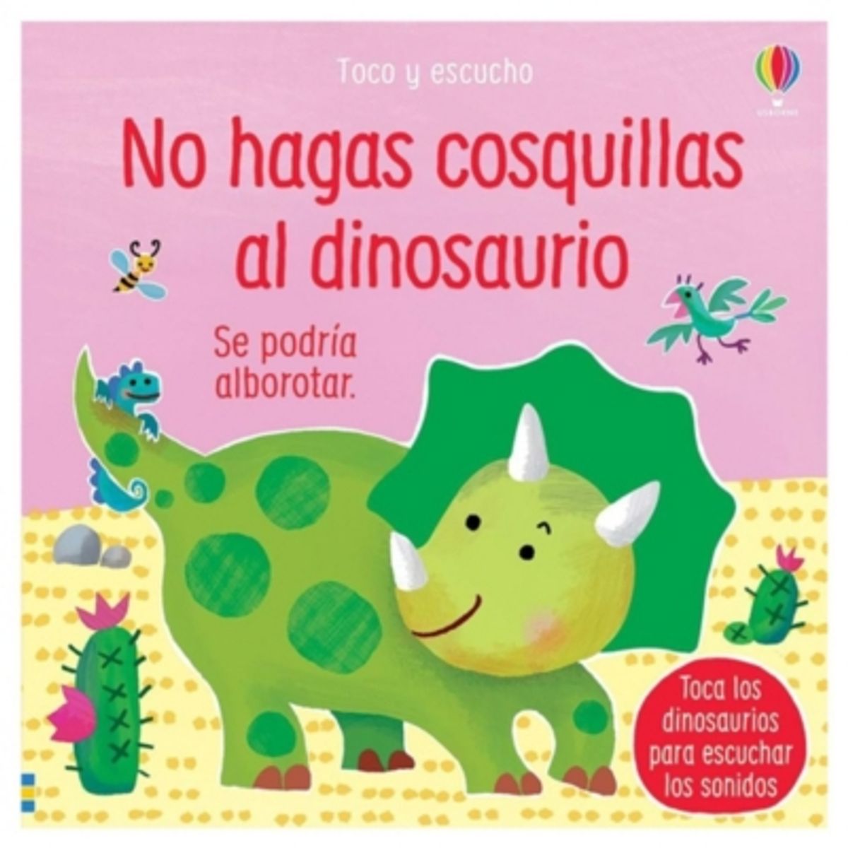 USBORNE - Toco Y Escucho - No Hagas Cosquillas Al Dinosaurio