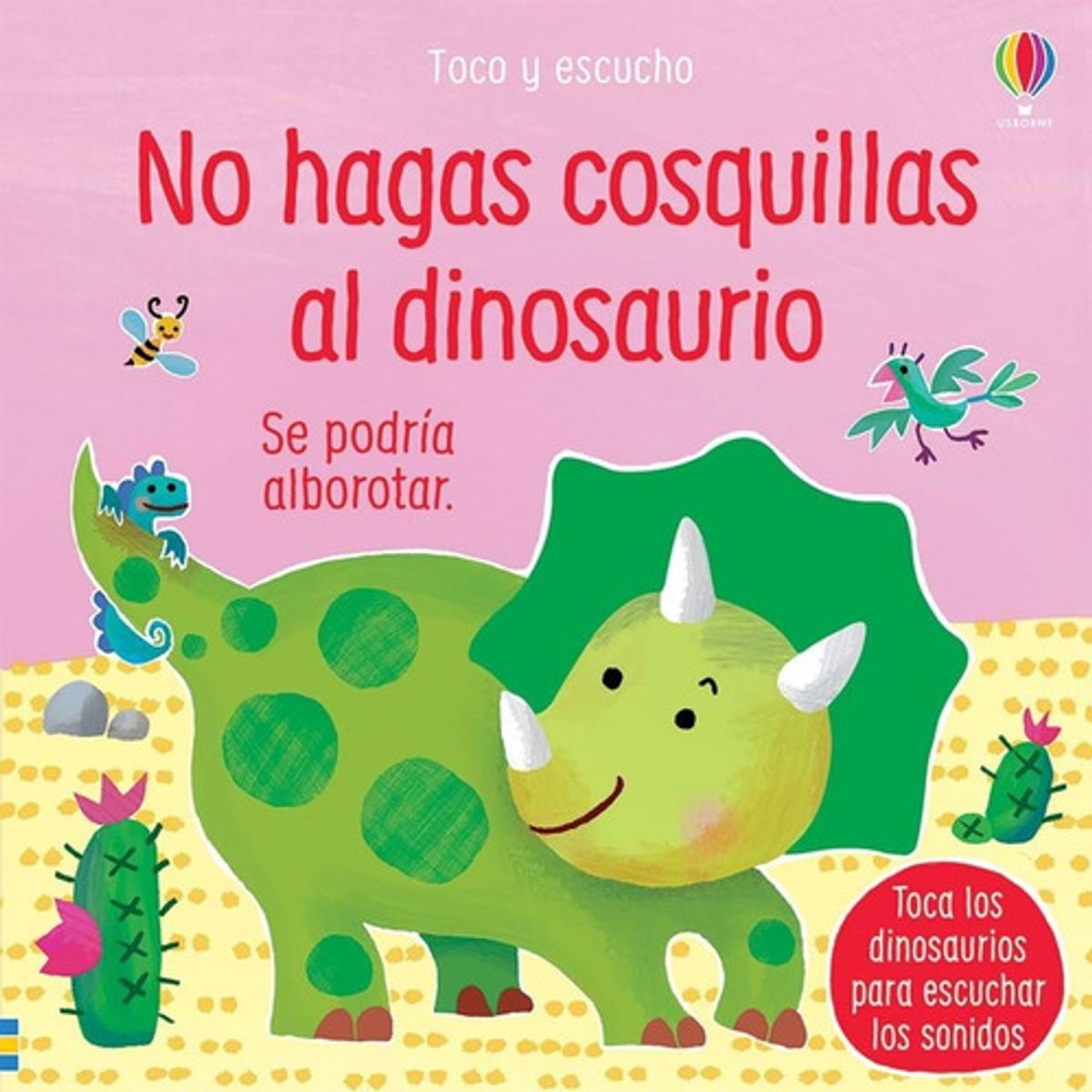 USBORNE - Toco Y Escucho - No Hagas Cosquillas Al Dinosaurio