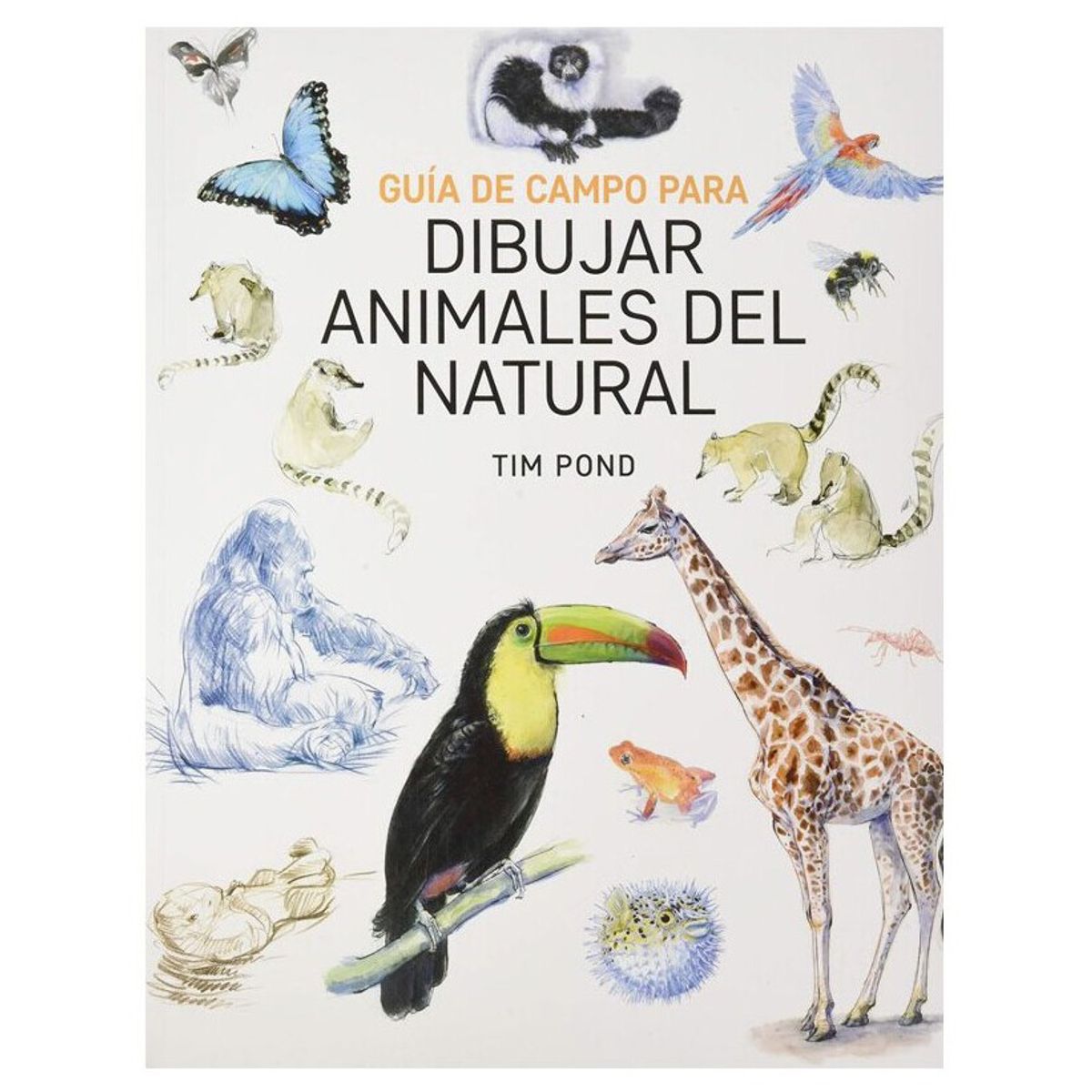 BLUME - Guía De Campo Para Dibujar Animales Del Natural