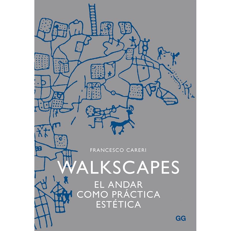GUSTAVO GILI - Libro Walkscapes.  El Andar Como Practica Estetica