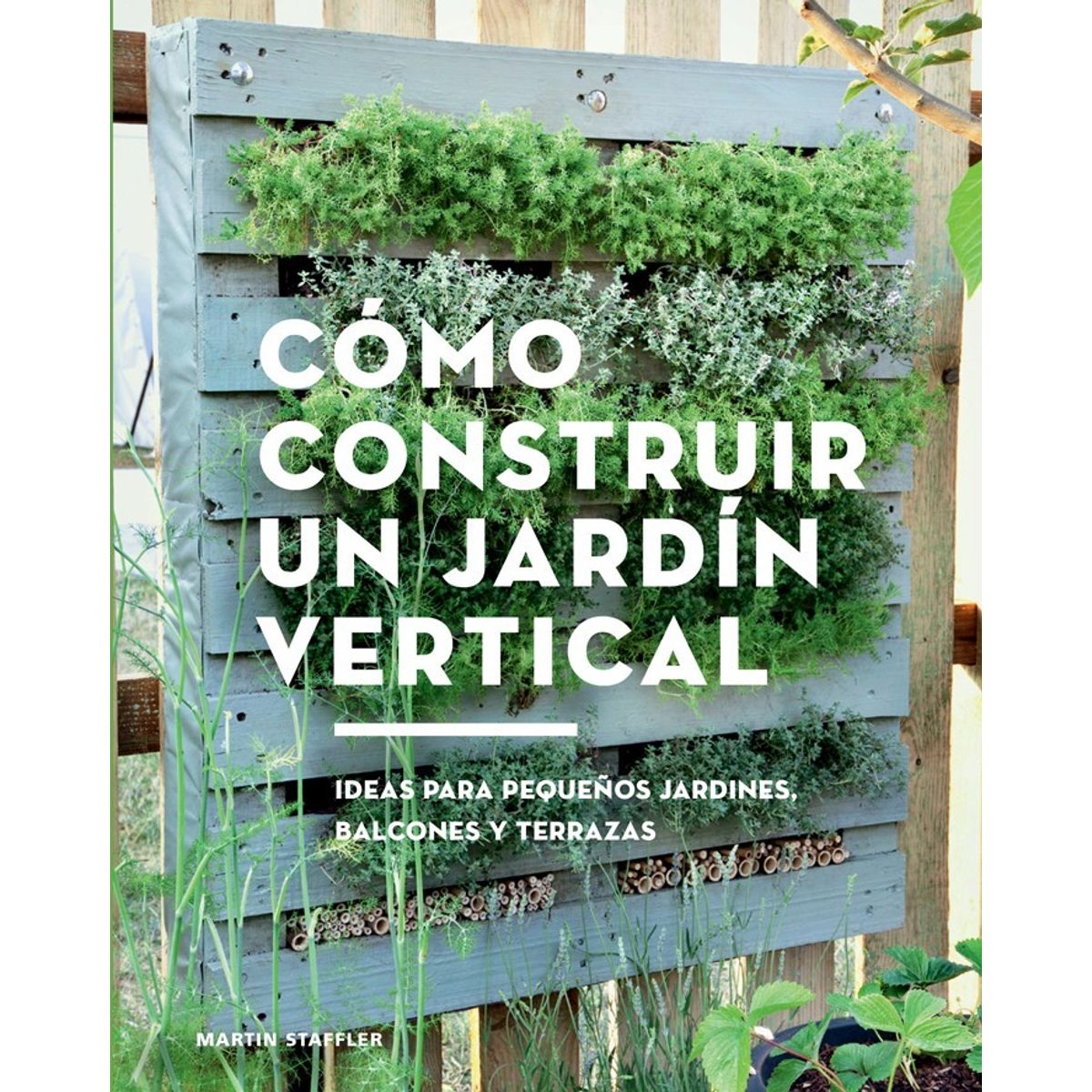 GUSTAVO GILI - Diy - Como Construir Un Jardin Vertical