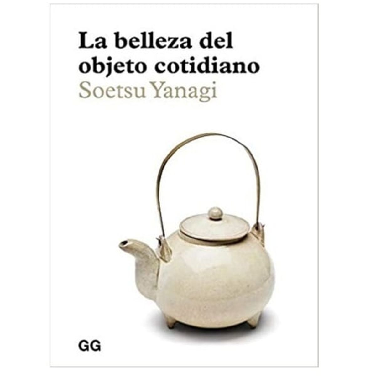 GUSTAVO GILI - La Belleza Del Objeto Cotidiano