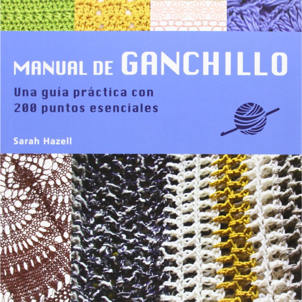 EDITORIAL CONTRAPUNTO - Manual De Ganchillo. Guía Práctica .200 Puntos Esenciales.