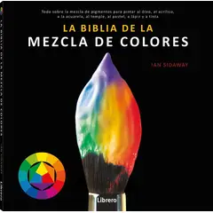 EDITORIAL CONTRAPUNTO - La Biblia De La Mezcla De Colores