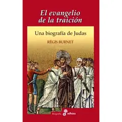 EDHASA - Evangelio De La Traicion. Una Biografia De Judas