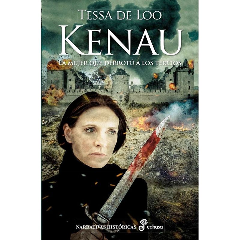 EDHASA - Kenau.  La Mujer Que Derroto A Los Tercios