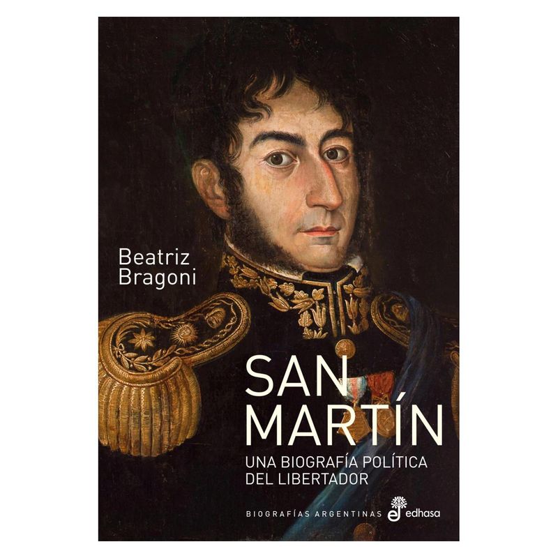EDHASA - Libro San Martin. Una Biografia Politica Del Libertador