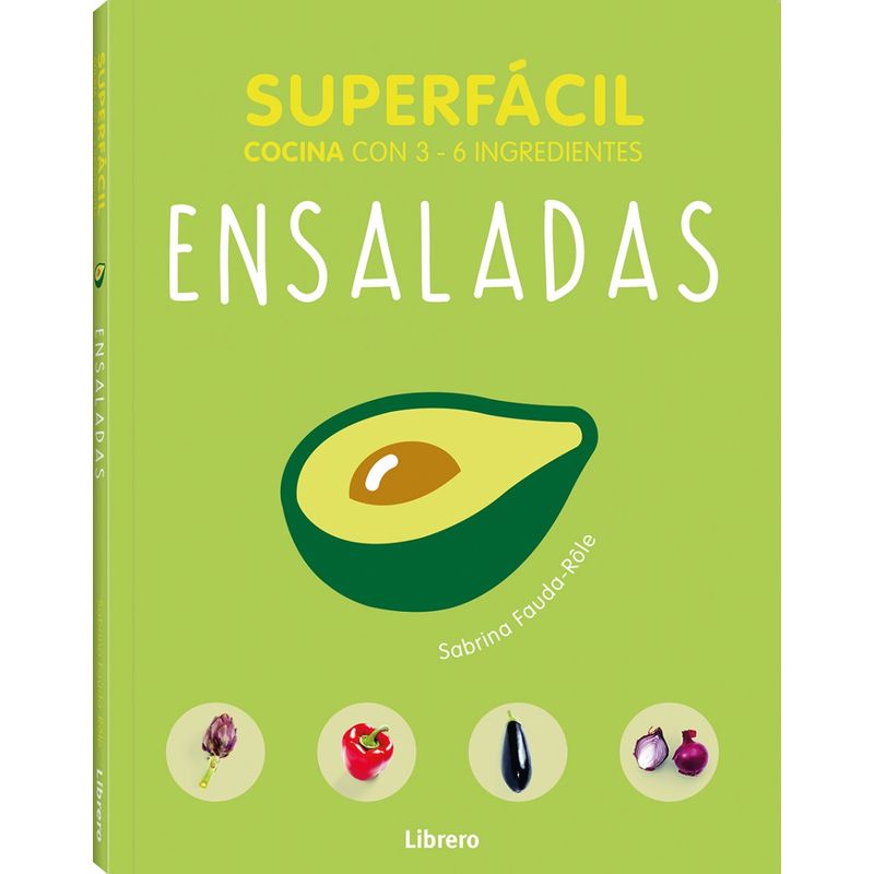 EDITORIAL CONTRAPUNTO - Superfácil - Ensaladas. Cocina Con 3 - 6 Ingredientes.