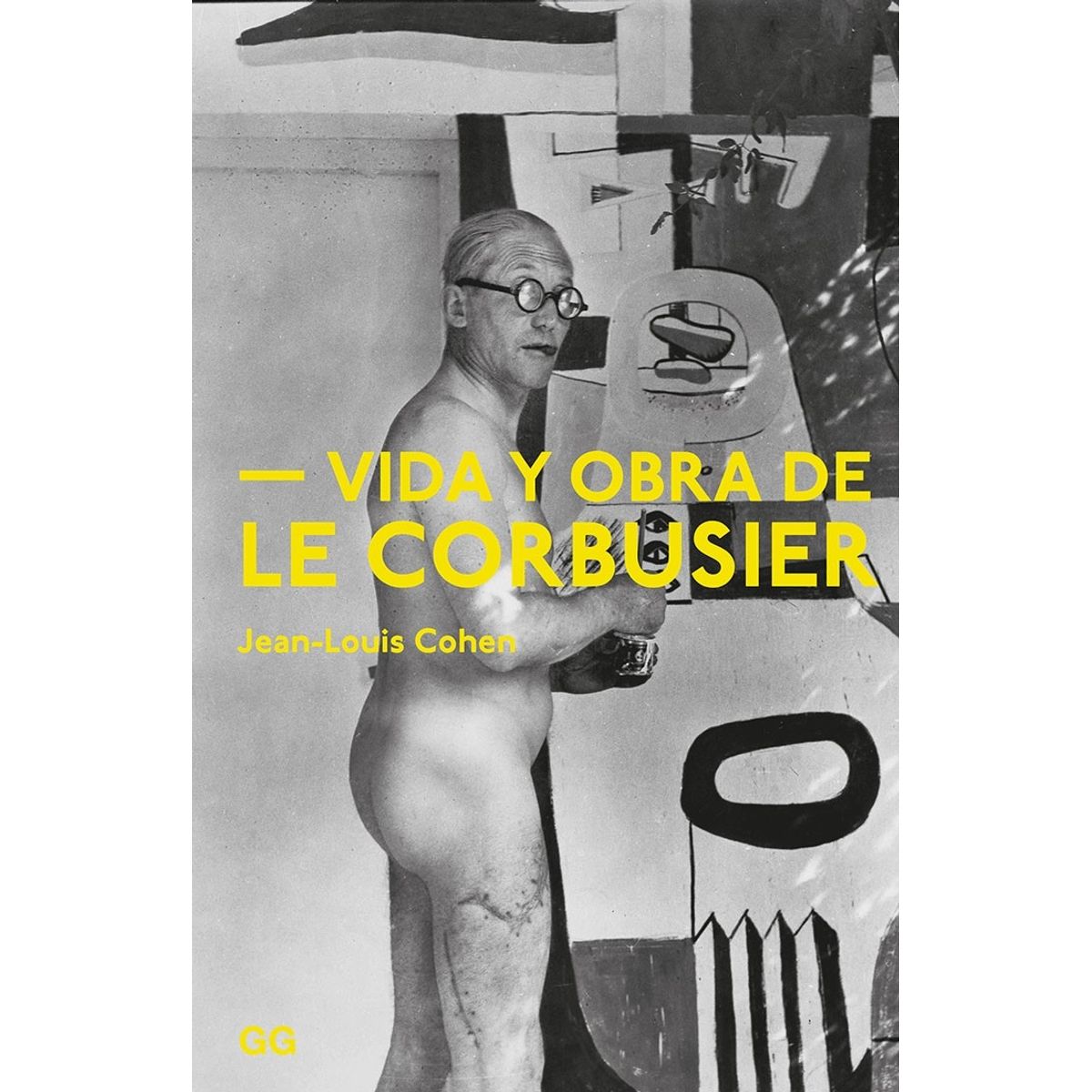 GUSTAVO GILI - Vida Y Obra De Le Corbusier