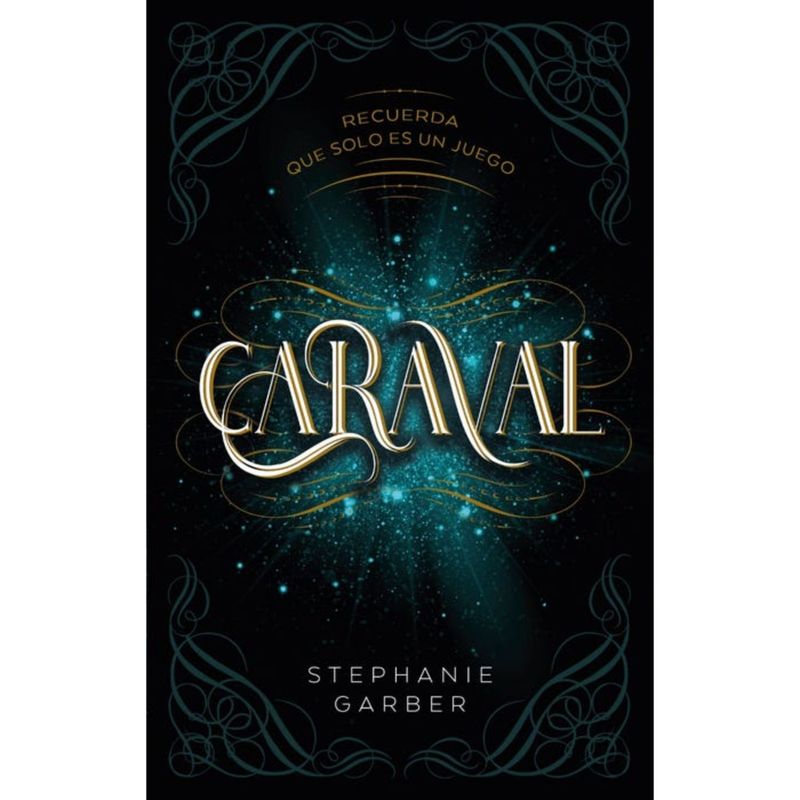 EDICIONES URANO - Caraval (Caraval N° 1). Recuerda que solo es un juego
