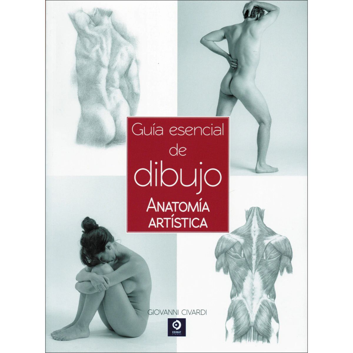 EDIMAT LIBROS - Guía esencial de dibujo (Anatomía artística)
