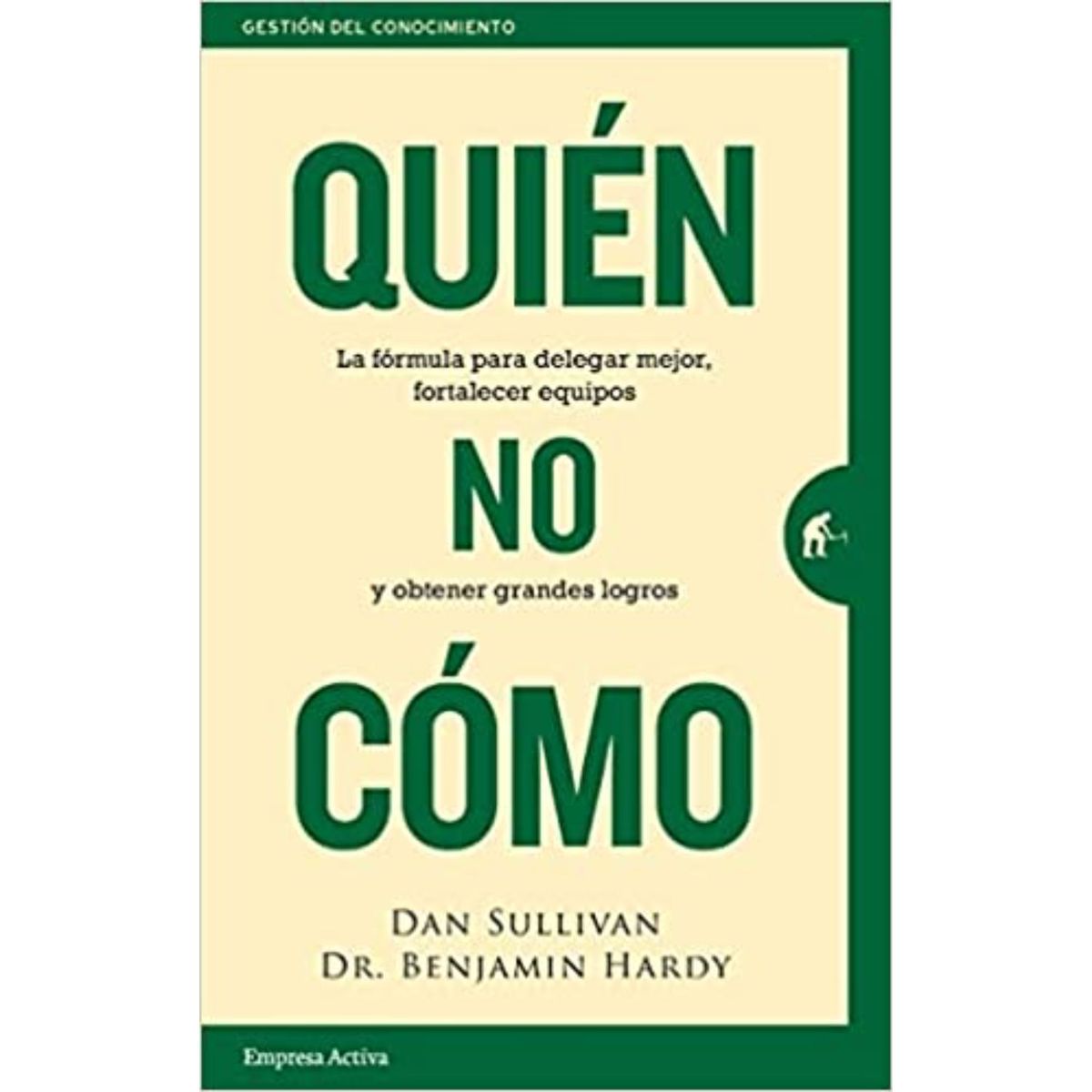 EMPRESA ACTIVA - Quién, No Cómo - Autor(a):  Dan  Sullivan