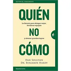 EMPRESA ACTIVA - Quién, No Cómo - Autor(a): Dan Sullivan