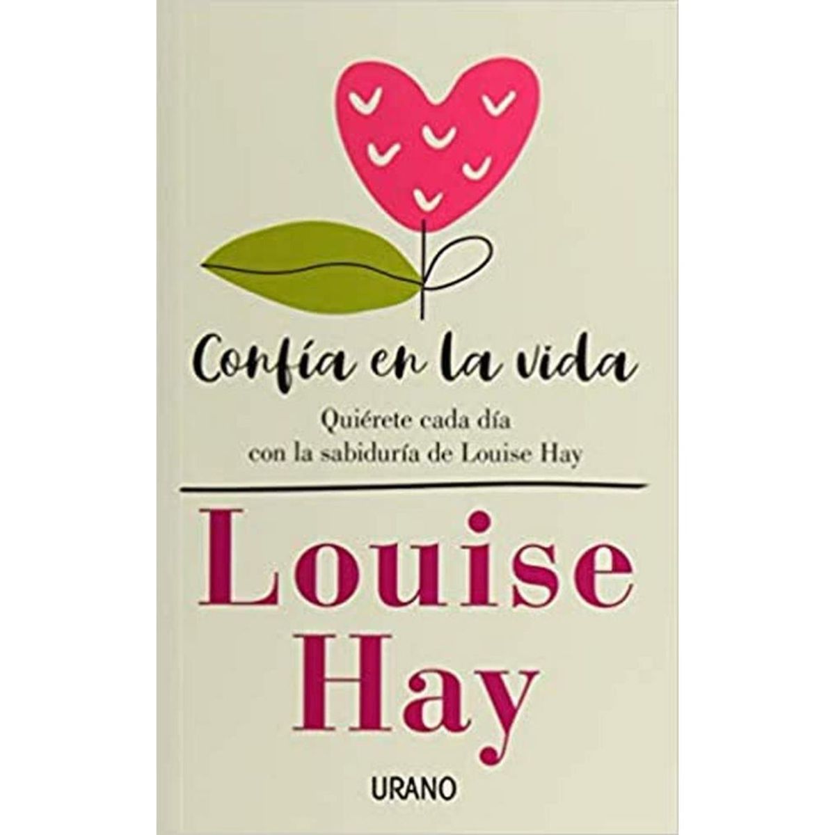 EDICIONES URANO - Confia En La Vida - Autor(a):  Louise L. Hay