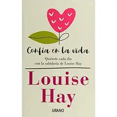 EDICIONES URANO - Confia En La Vida - Autor(a): Louise L. Hay