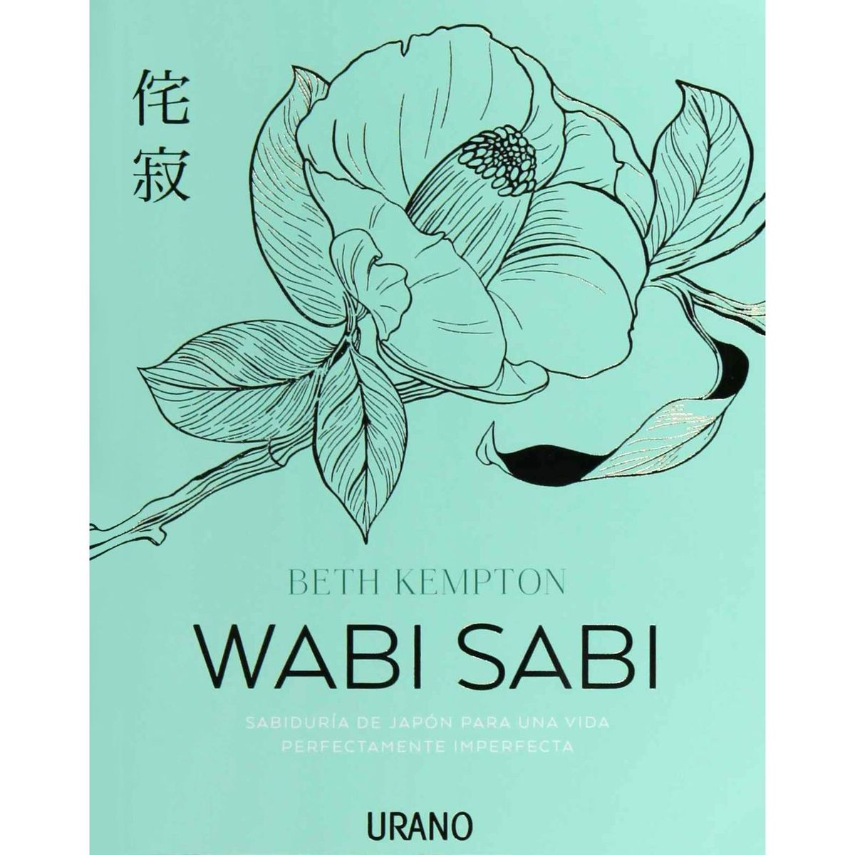 EDICIONES URANO - Wabi Sabi - Autor(a):  Beth Kempton