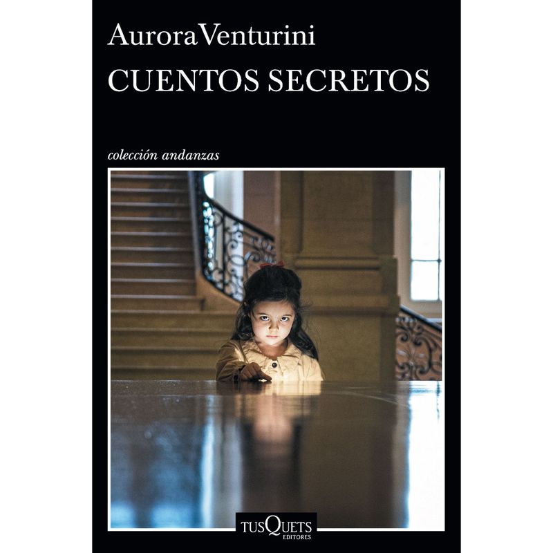 EDITORIAL TUSQUETS - Cuentos secretos - Autor(a):  Aurora Venturini