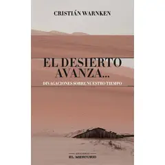 EL MERCURIO - EL DESIERTO AVANZA… - Warnken Cristián