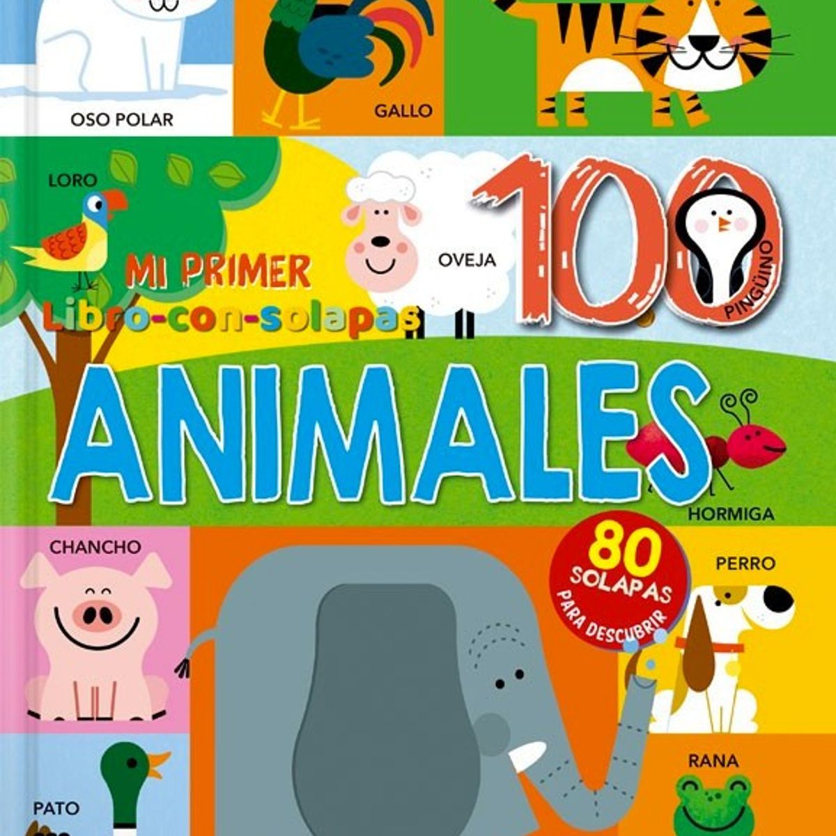 EDITORIAL CONTRAPUNTO - Mi Primer Libro Con Solapas - 100 Animales