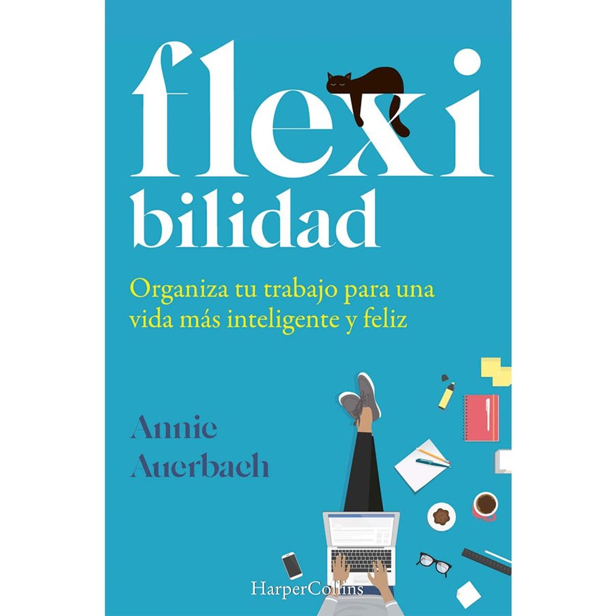 HARPERCOLLINS - Flexibilidad. Organiza Tu Trabajo